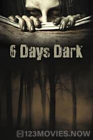 6 Days Dark